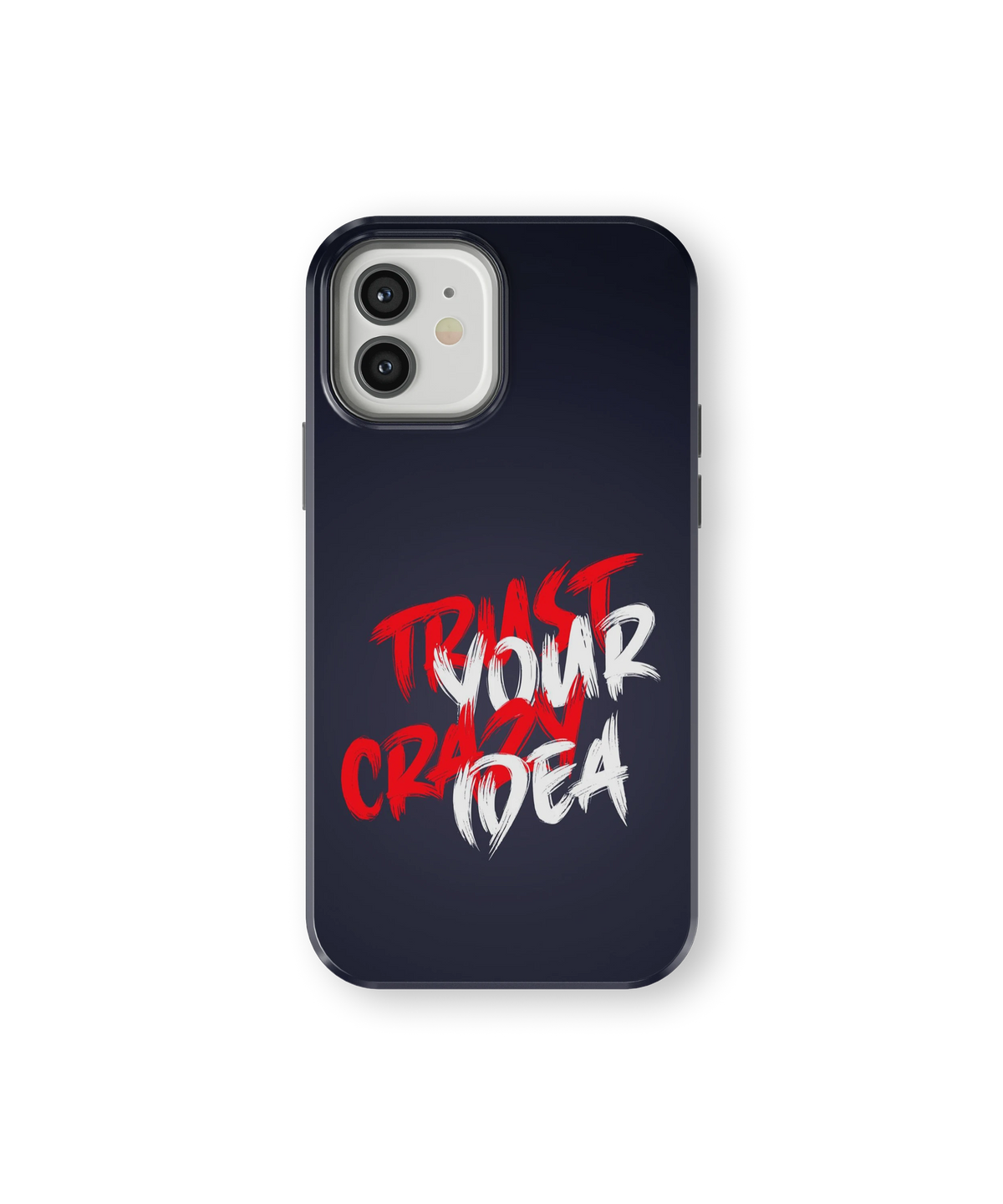 Coque iPhone – Trust Your Crazy Idea