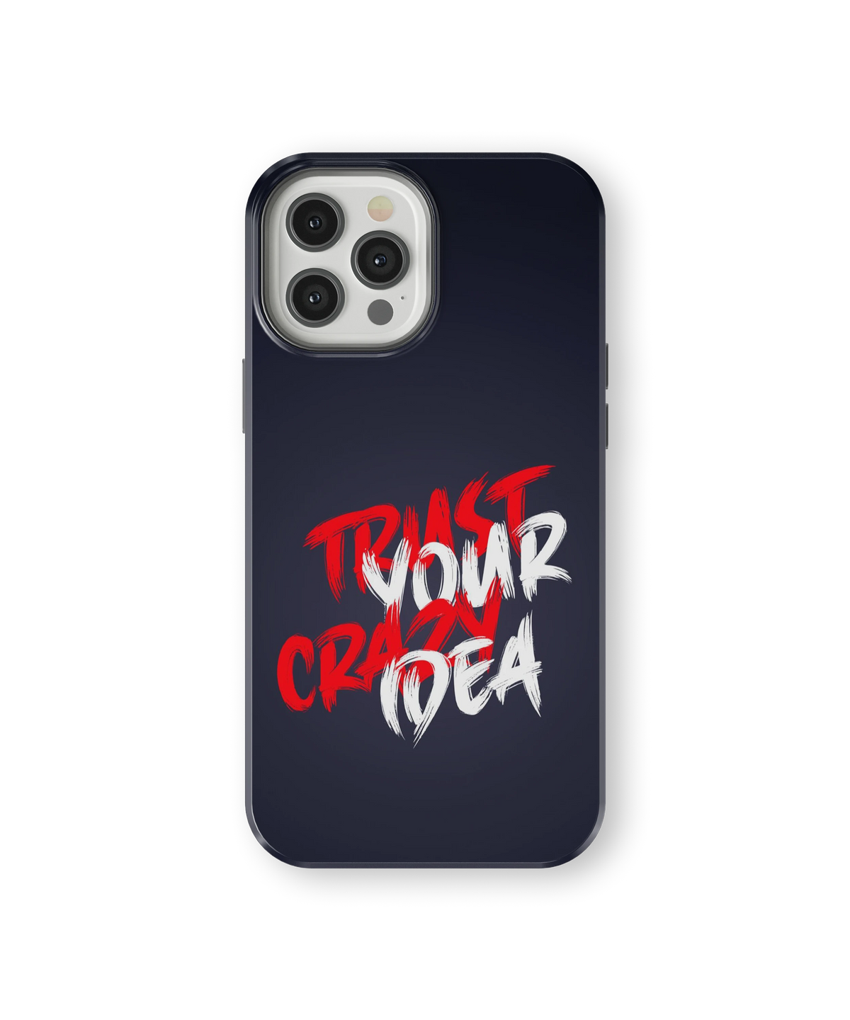 Coque iPhone – Trust Your Crazy Idea