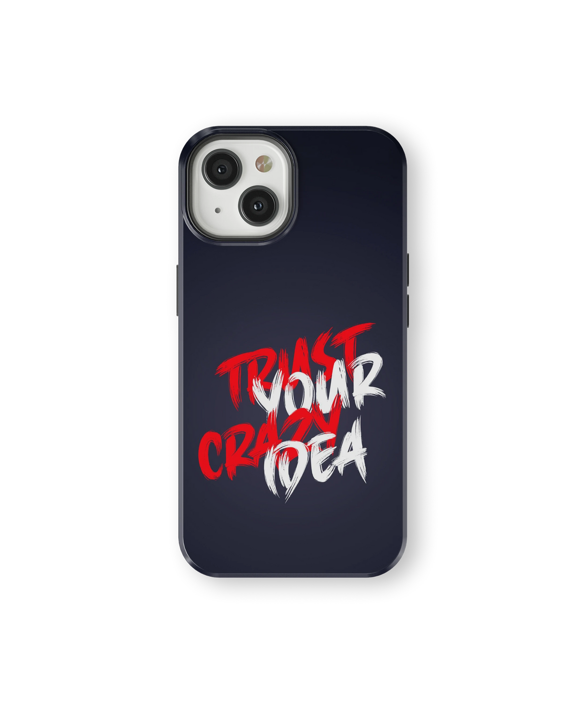 Coque iPhone – Trust Your Crazy Idea