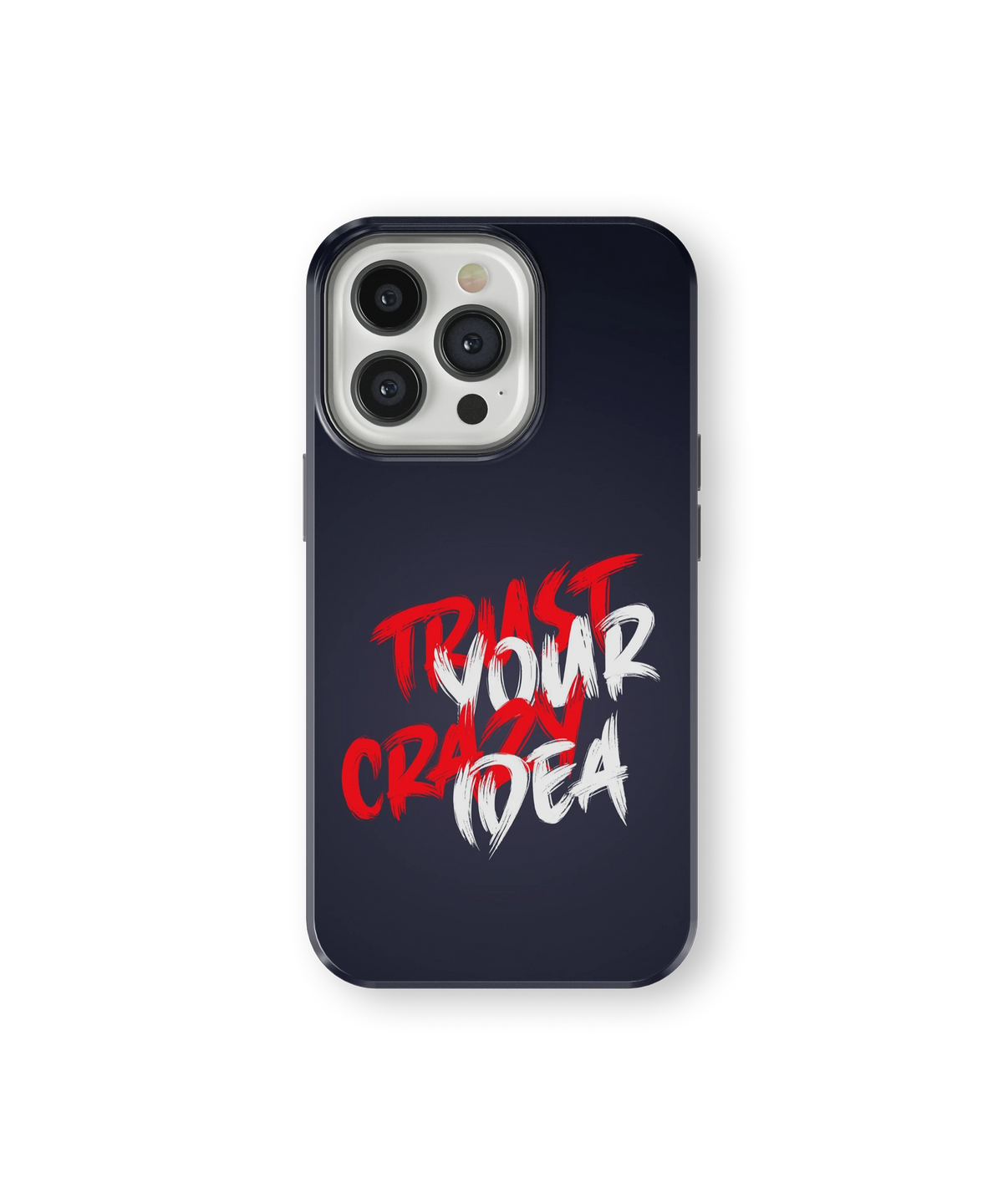 Coque iPhone – Trust Your Crazy Idea