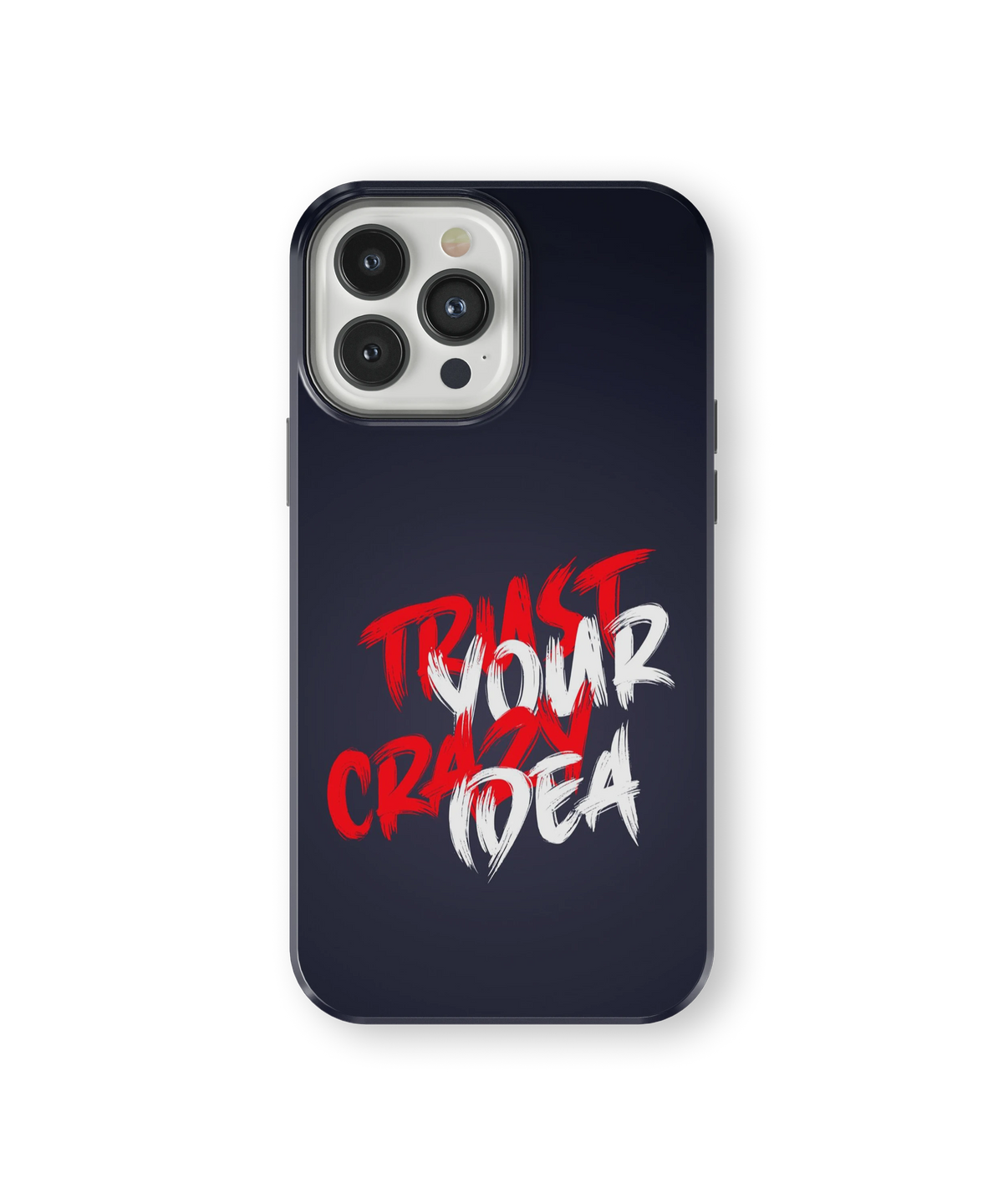 Coque iPhone – Trust Your Crazy Idea