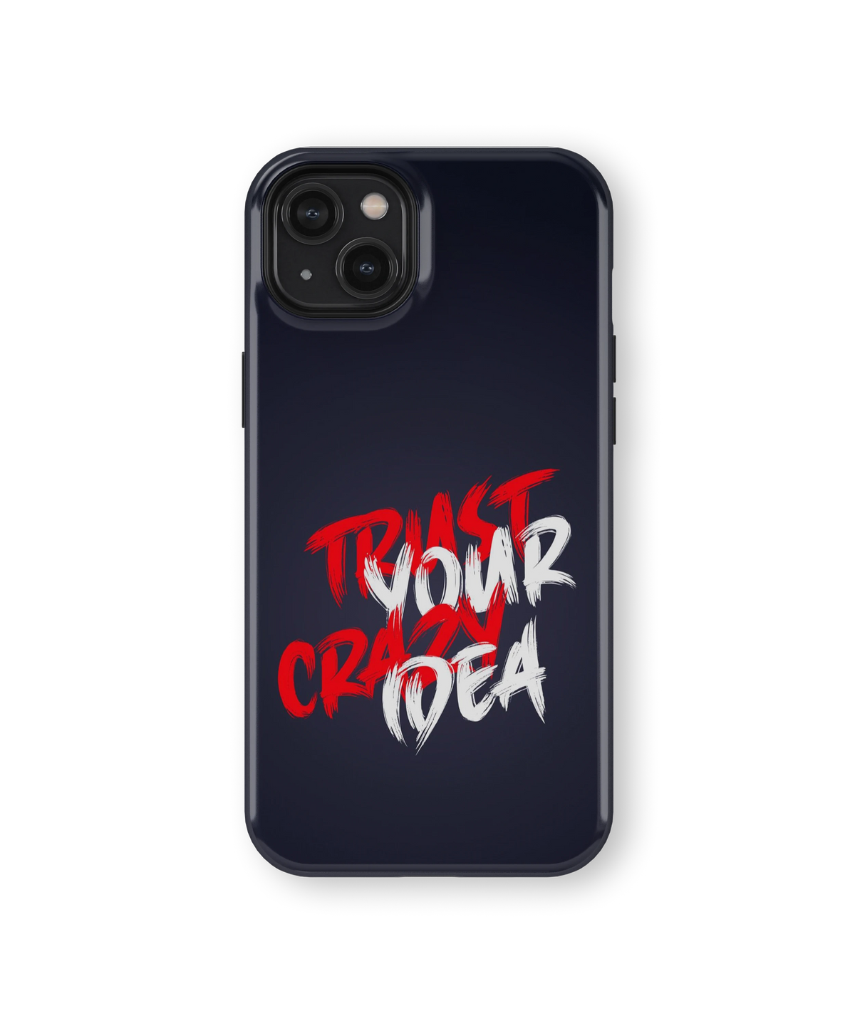 Coque iPhone – Trust Your Crazy Idea
