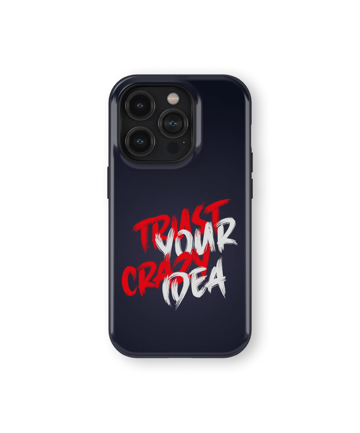 Coque iPhone – Trust Your Crazy Idea