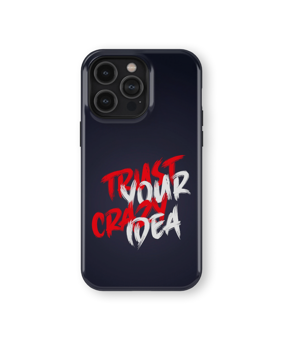 Coque iPhone – Trust Your Crazy Idea