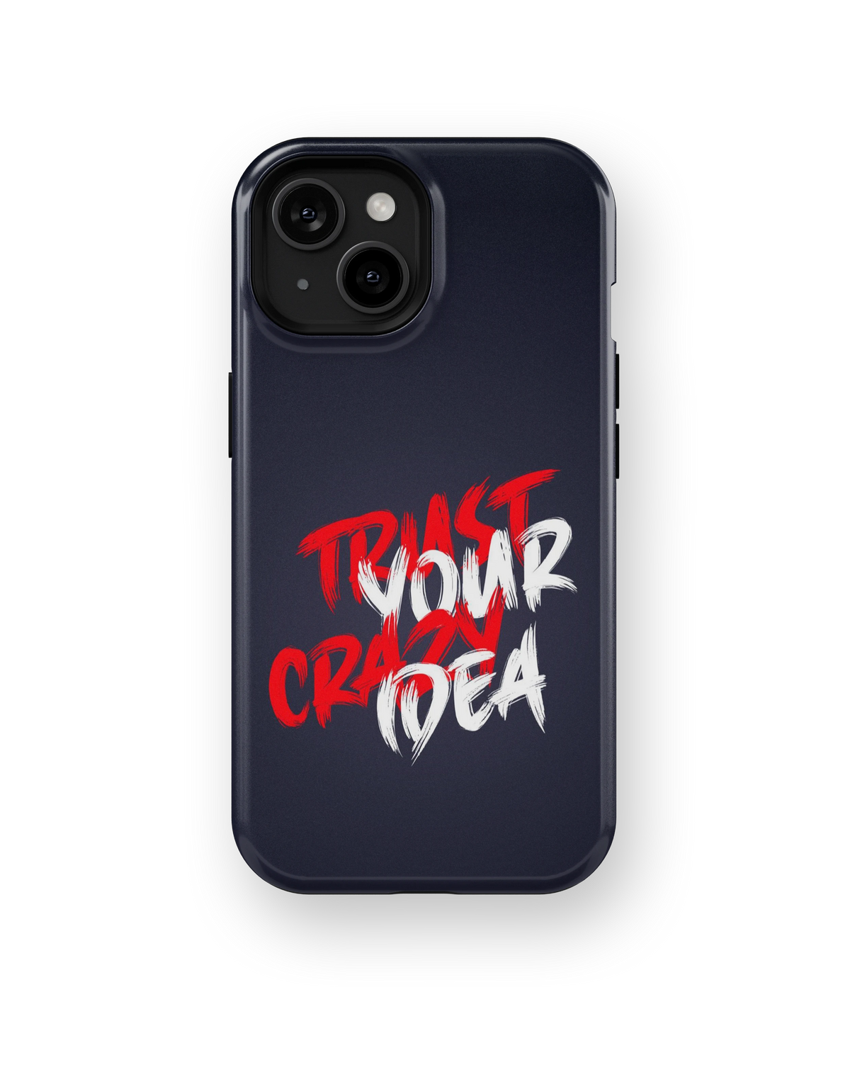 Coque iPhone – Trust Your Crazy Idea