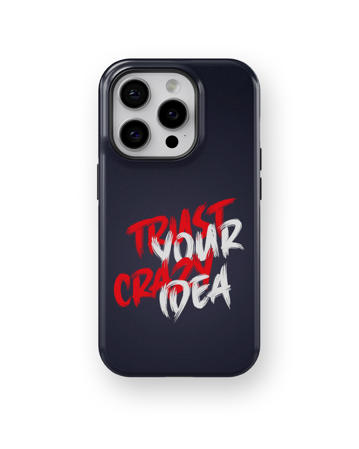 Coque iPhone – Trust Your Crazy Idea