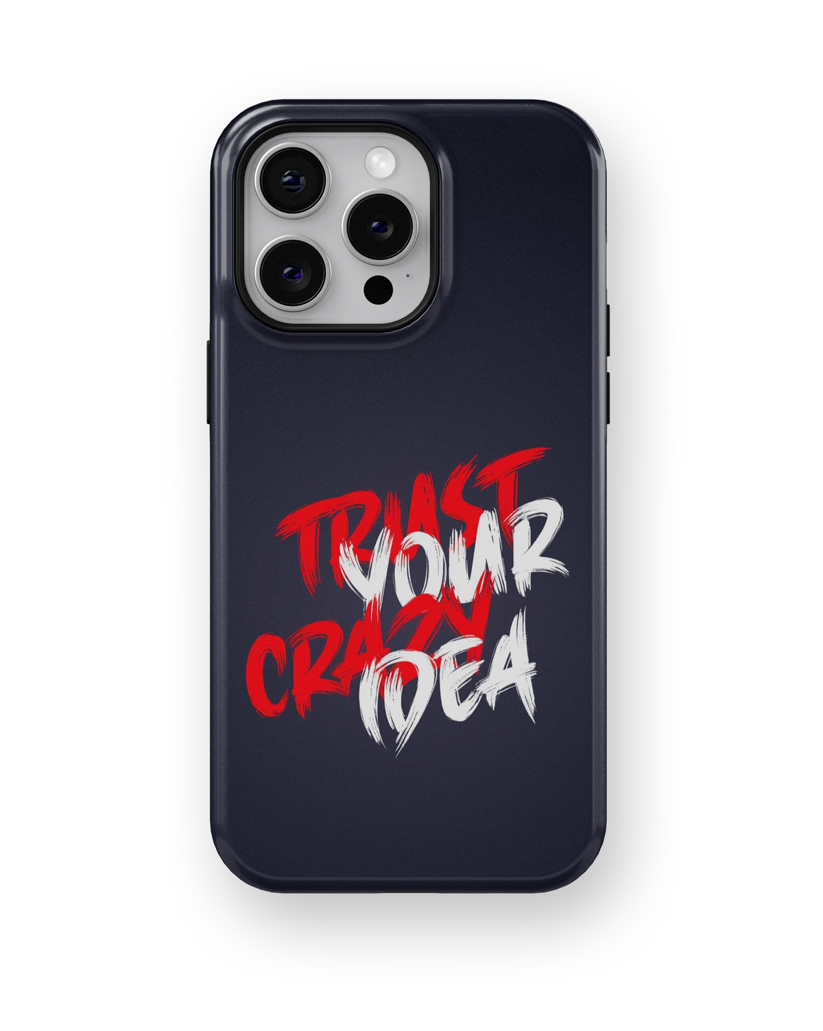 Coque iPhone – Trust Your Crazy Idea