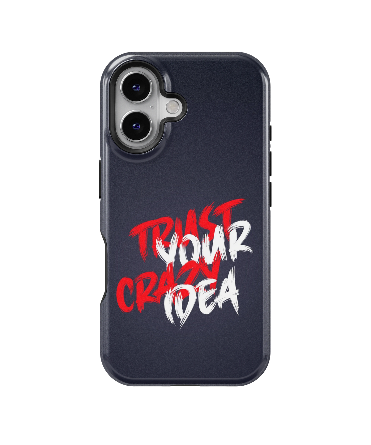Coque iPhone – Trust Your Crazy Idea
