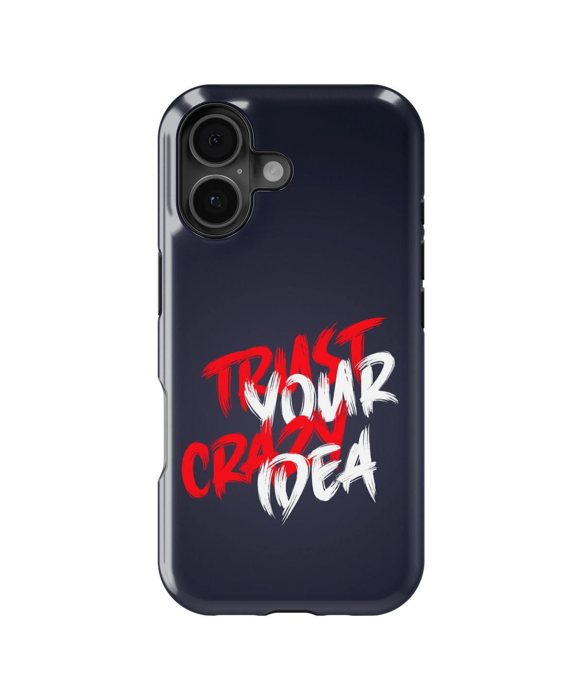 Coque iPhone – Trust Your Crazy Idea