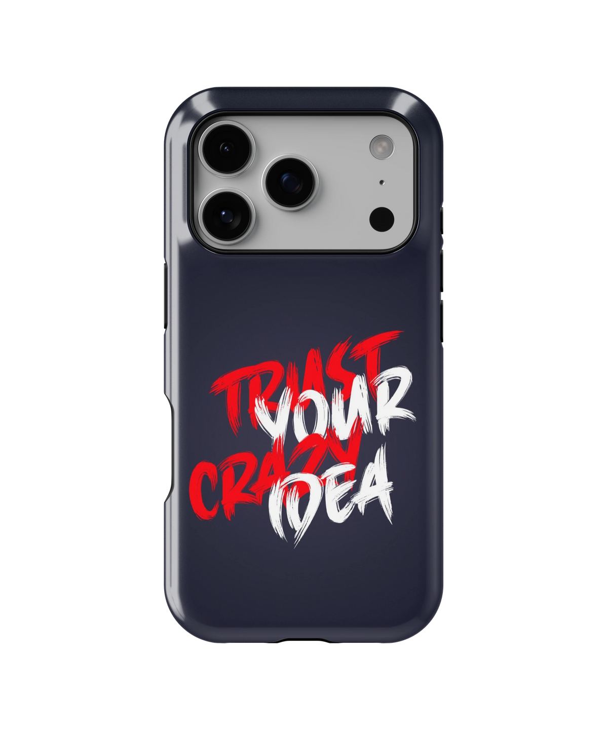 Coque iPhone – Trust Your Crazy Idea