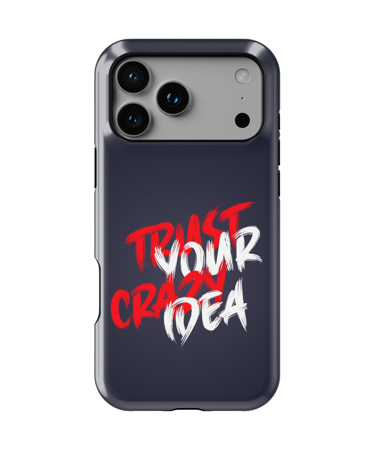 Coque iPhone – Trust Your Crazy Idea