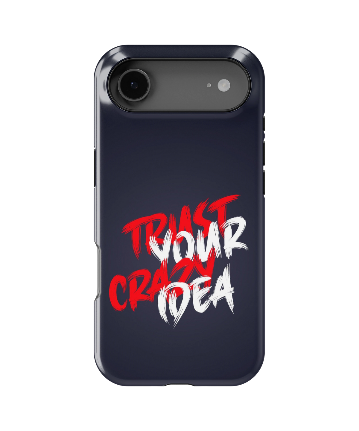 Coque iPhone – Trust Your Crazy Idea